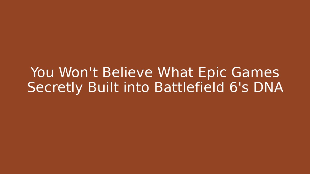 You Won’t Believe What Epic Games Secretly Built into Battlefield 6’s DNA