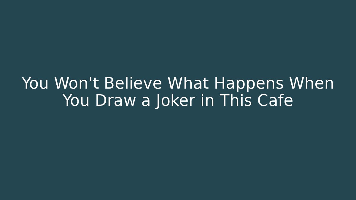 You Won’t Believe What Happens When You Draw a Joker in This Cafe - Critter Realm