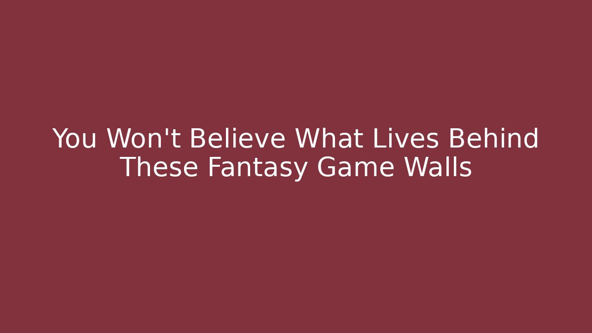 You Won’t Believe What Lives Behind These Fantasy Game Walls