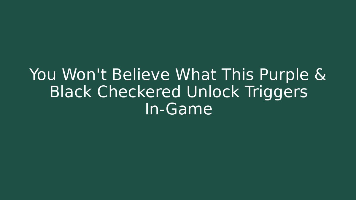 You Won’t Believe What This Purple & Black Checkered Unlock Triggers In-Game