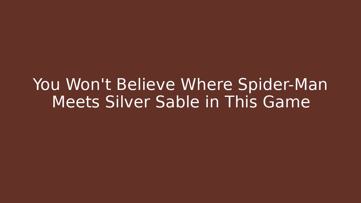 You Won’t Believe Where Spider-Man Meets Silver Sable in This Game