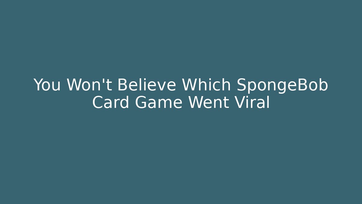 You Won’t Believe Which SpongeBob Card Game Went Viral