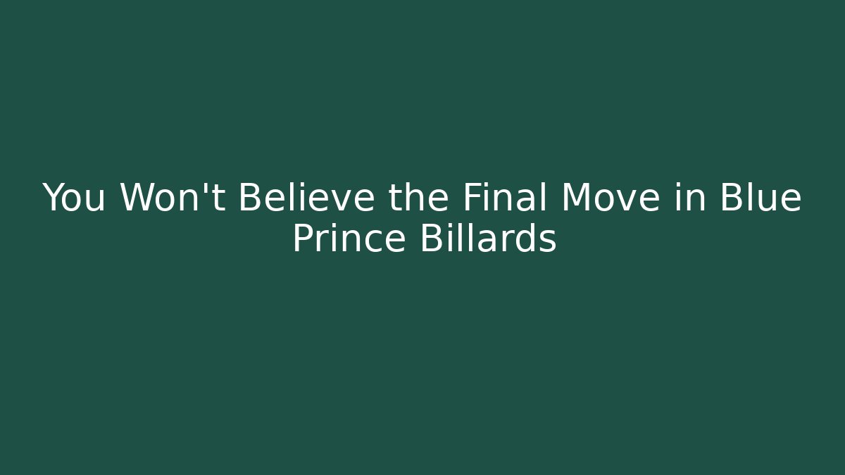 You Won’t Believe the Final Move in Blue Prince Billards