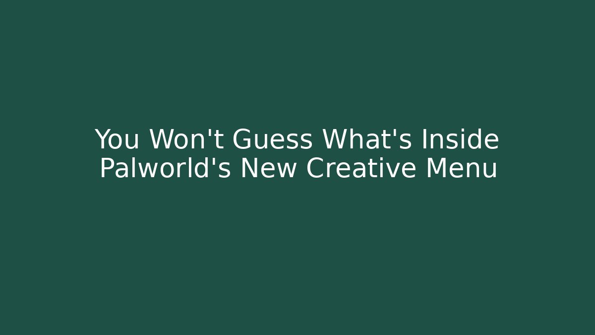 You Won’t Guess What’s Inside Palworld’s New Creative Menu