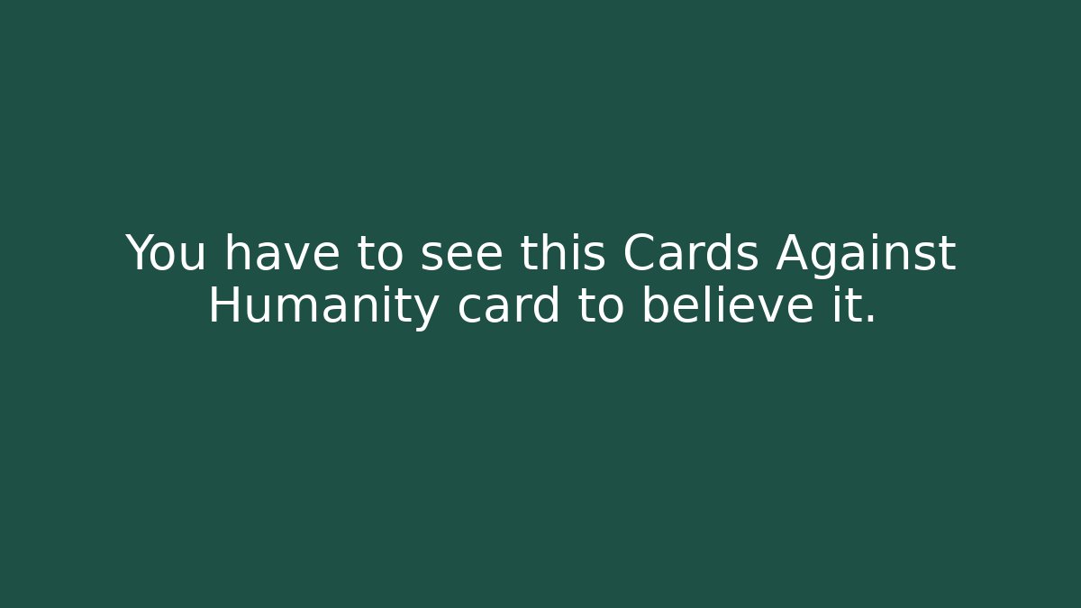 You have to see this Cards Against Humanity card to believe it.
