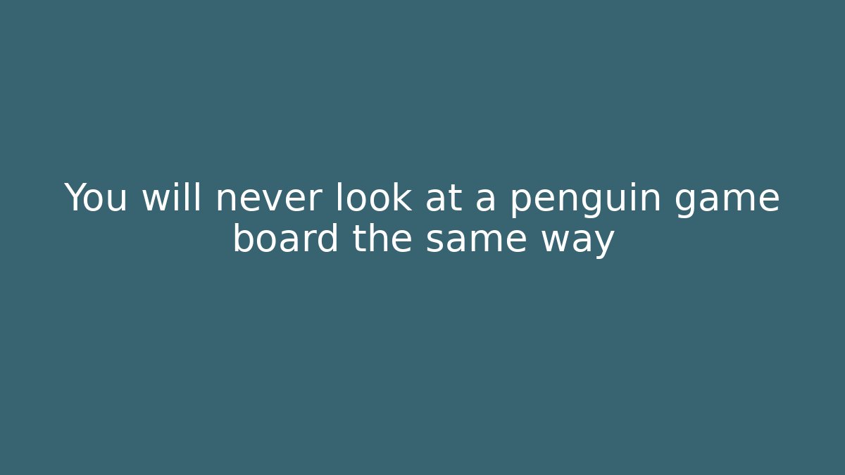 You will never look at a penguin game board the same way