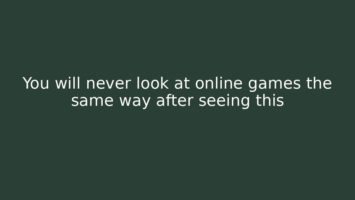 You will never look at online games the same way after seeing this