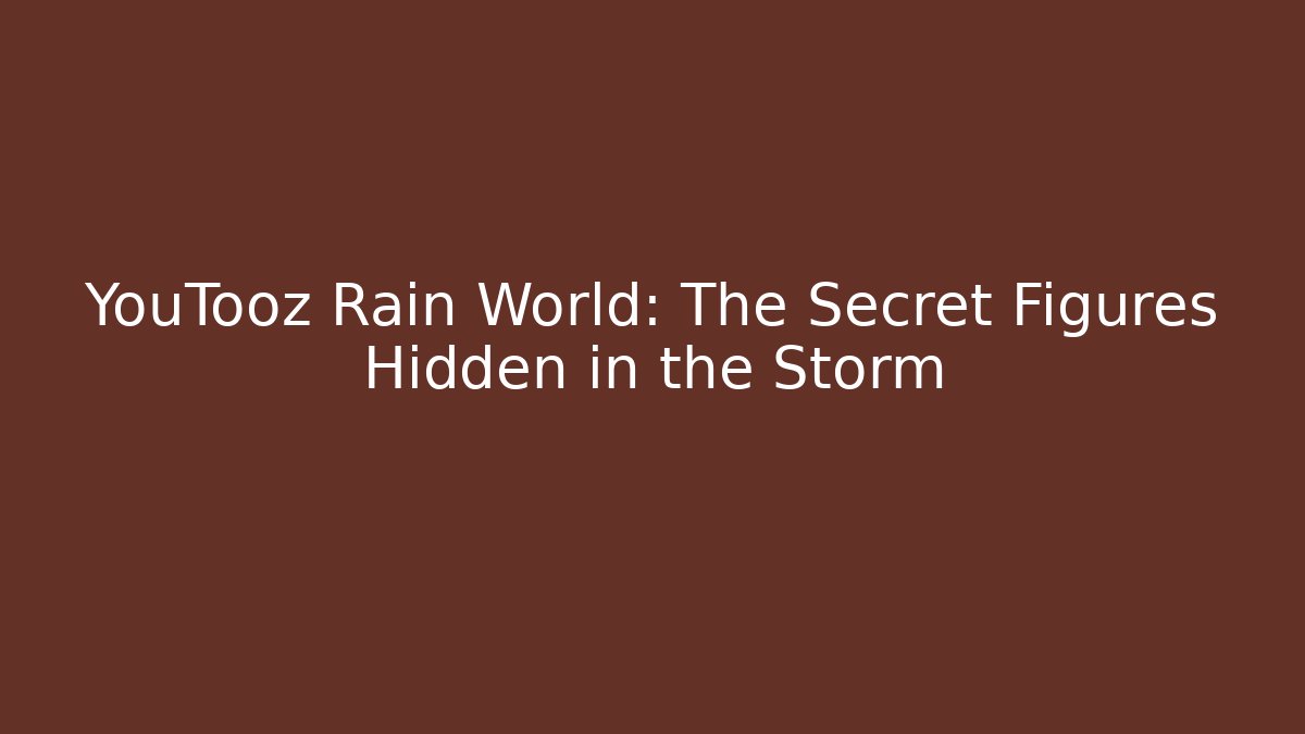 YouTooz Rain World: The Secret Figures Hidden in the Storm