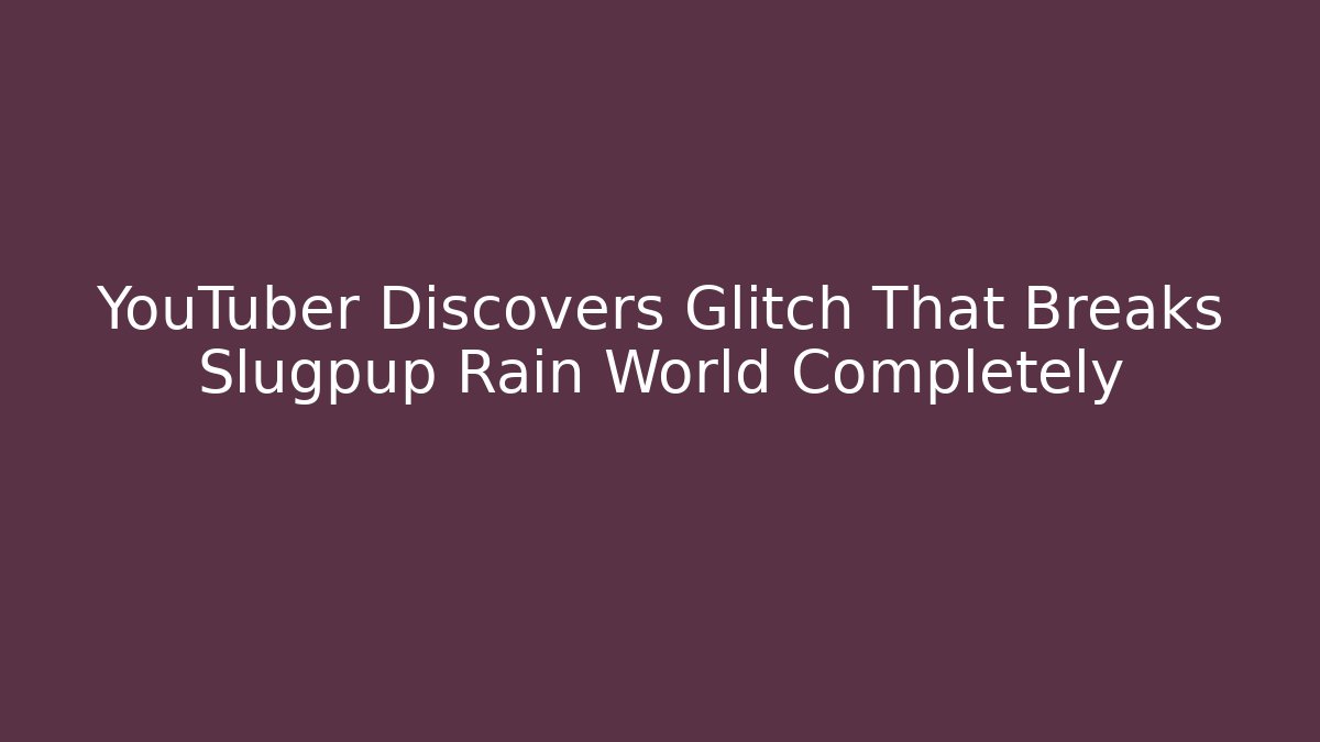 YouTuber Discovers Glitch That Breaks Slugpup Rain World Completely