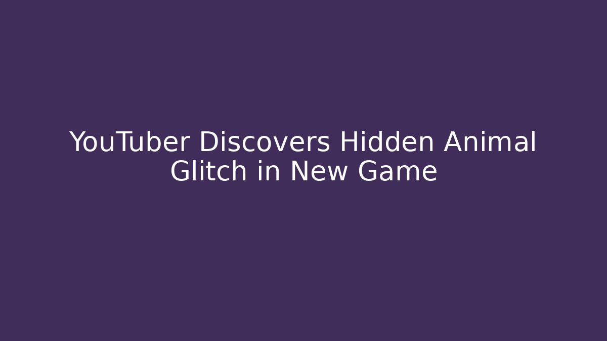 YouTuber Discovers Hidden Animal Glitch in New Game