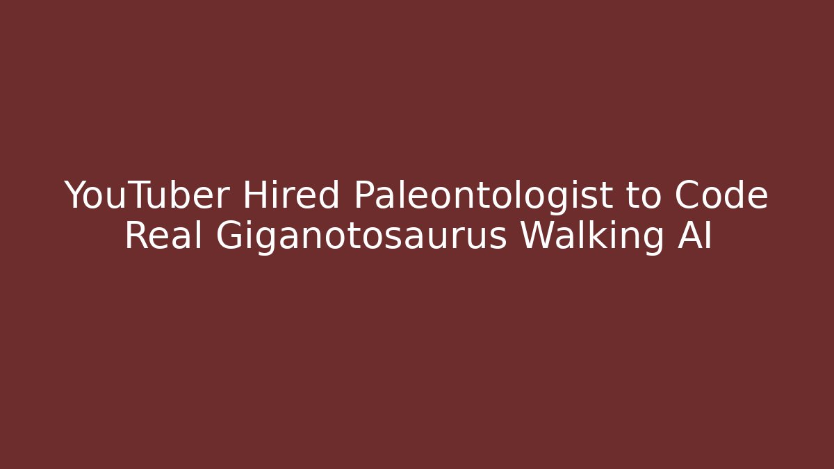 YouTuber Hired Paleontologist to Code Real Giganotosaurus Walking AI