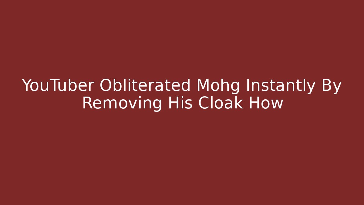 YouTuber Obliterated Mohg Instantly By Removing His Cloak How