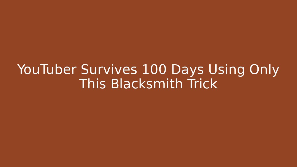 YouTuber Survives 100 Days Using Only This Blacksmith Trick - Critter Realm