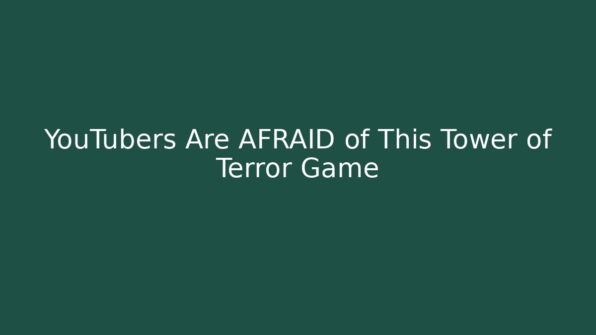 YouTubers Are AFRAID of This Tower of Terror Game