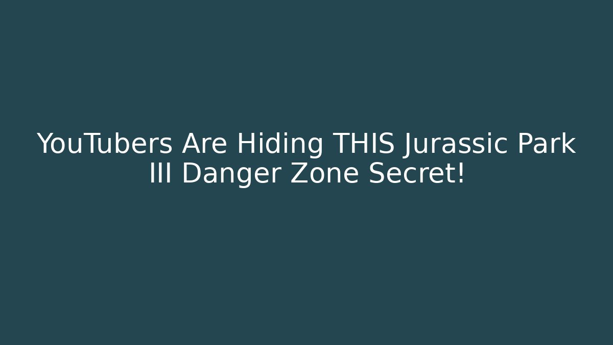 YouTubers Are Hiding THIS Jurassic Park III Danger Zone Secret!