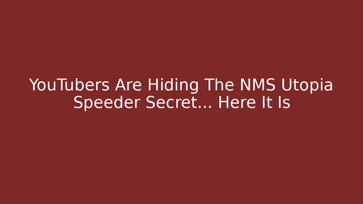 YouTubers Are Hiding The NMS Utopia Speeder Secret… Here It Is