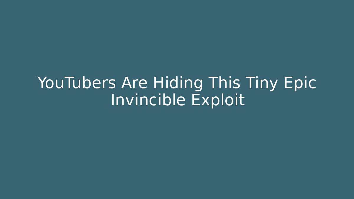 YouTubers Are Hiding This Tiny Epic Invincible Exploit