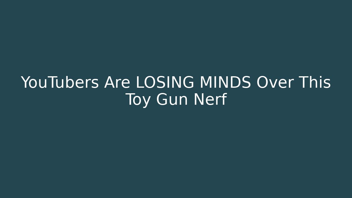 YouTubers Are LOSING MINDS Over This Toy Gun Nerf - Critter Realm