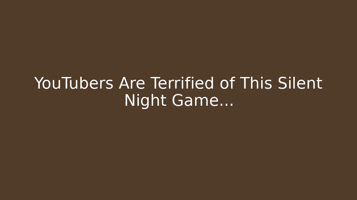 YouTubers Are Terrified of This Silent Night Game…