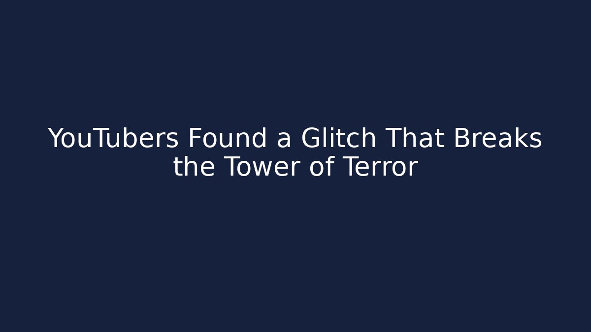 YouTubers Found a Glitch That Breaks the Tower of Terror