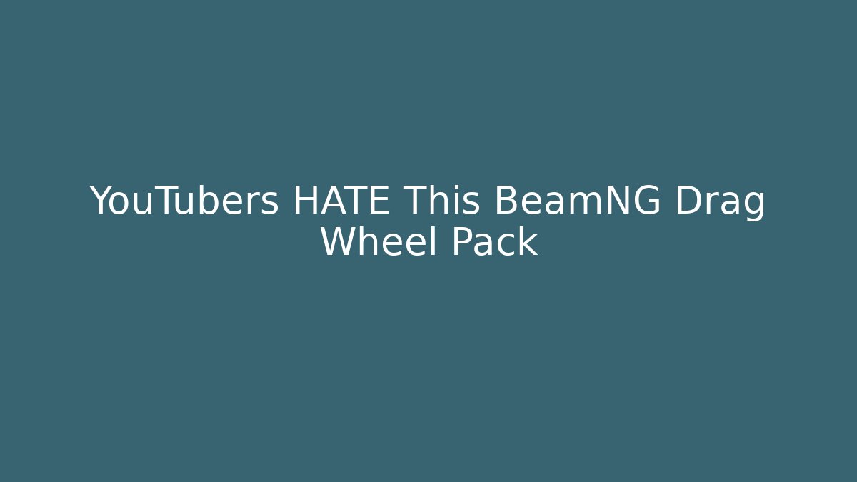 YouTubers HATE This BeamNG Drag Wheel Pack