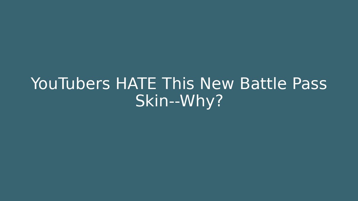 YouTubers HATE This New Battle Pass Skin—Why?