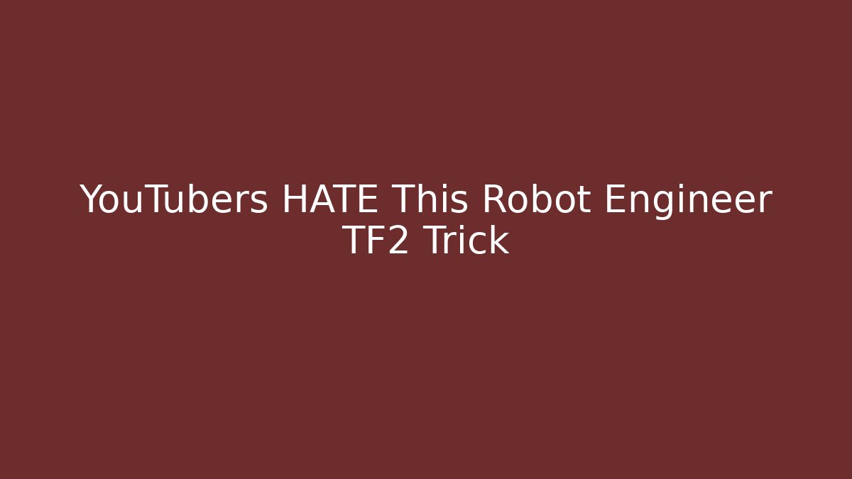 YouTubers HATE This Robot Engineer TF2 Trick