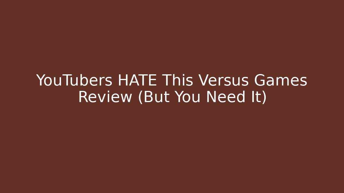 YouTubers HATE This Versus Games Review (But You Need It)