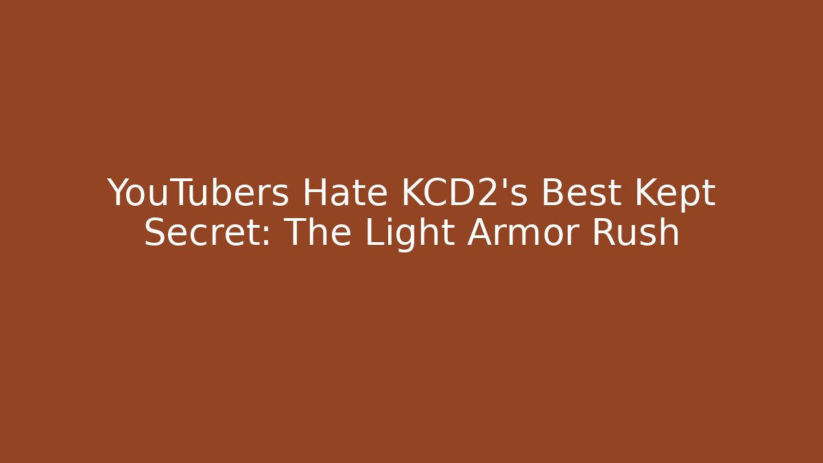 YouTubers Hate KCD2's Best Kept Secret: The Light Armor Rush