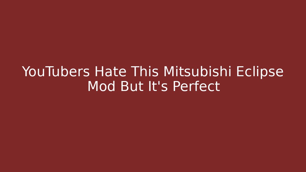 YouTubers Hate This Mitsubishi Eclipse Mod But It's Perfect