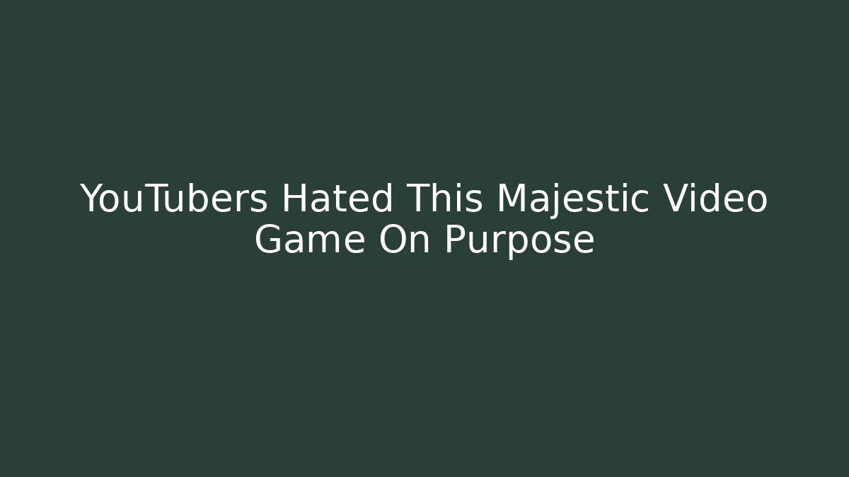 YouTubers Hated This Majestic Video Game On Purpose