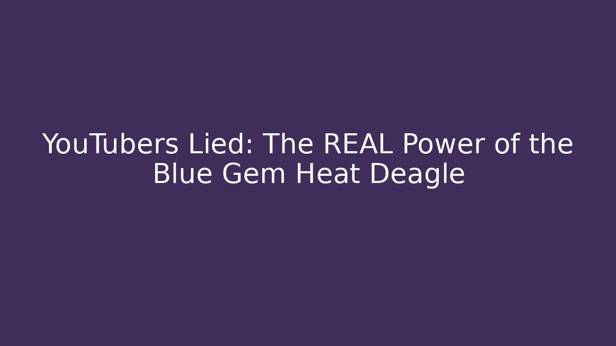 YouTubers Lied: The REAL Power of the Blue Gem Heat Deagle