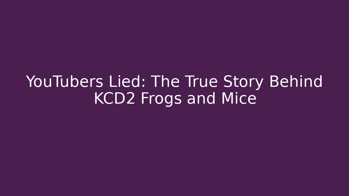 YouTubers Lied: The True Story Behind KCD2 Frogs and Mice