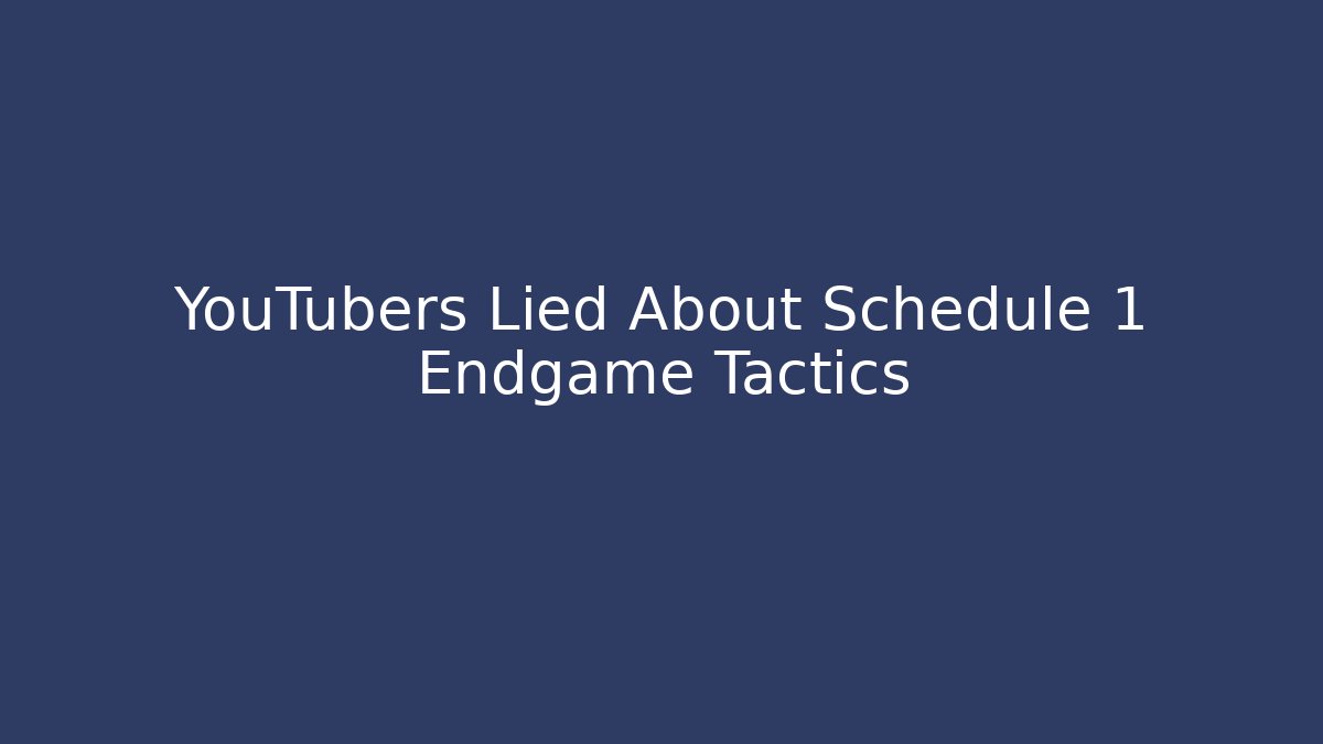 YouTubers Lied About Schedule 1 Endgame Tactics