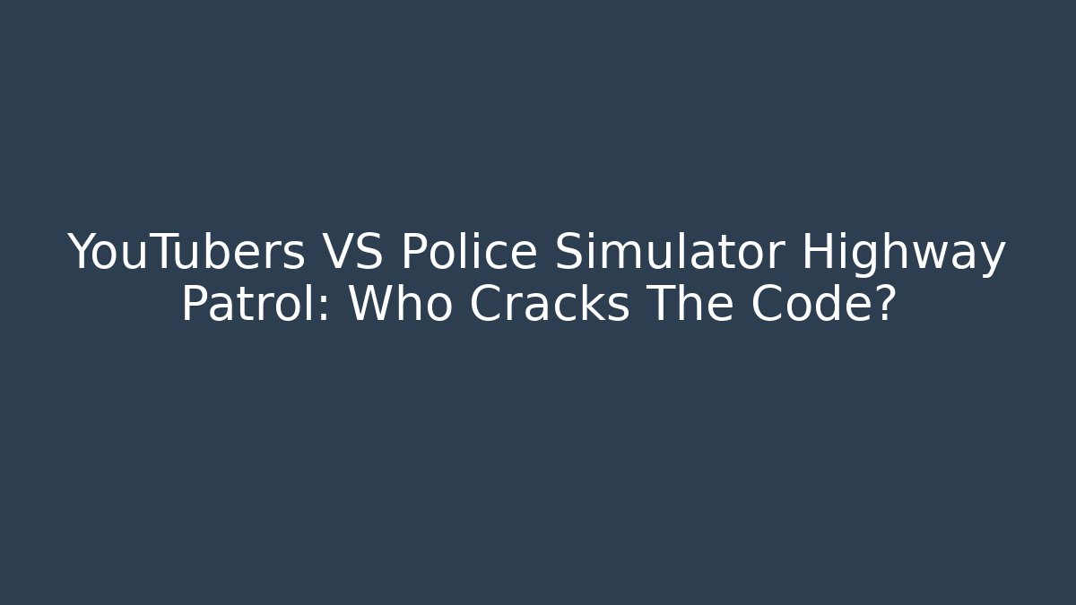 YouTubers VS Police Simulator Highway Patrol: Who Cracks The Code? - Critter Realm
