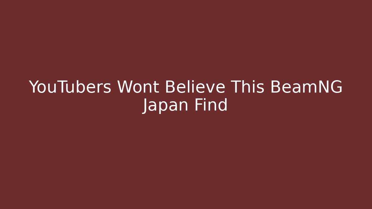 YouTubers Wont Believe This BeamNG Japan Find