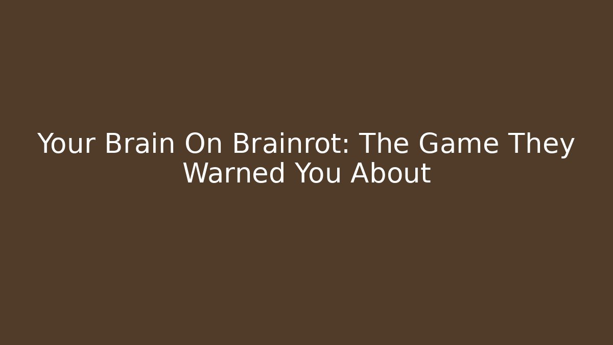 Your Brain On Brainrot: The Game They Warned You About