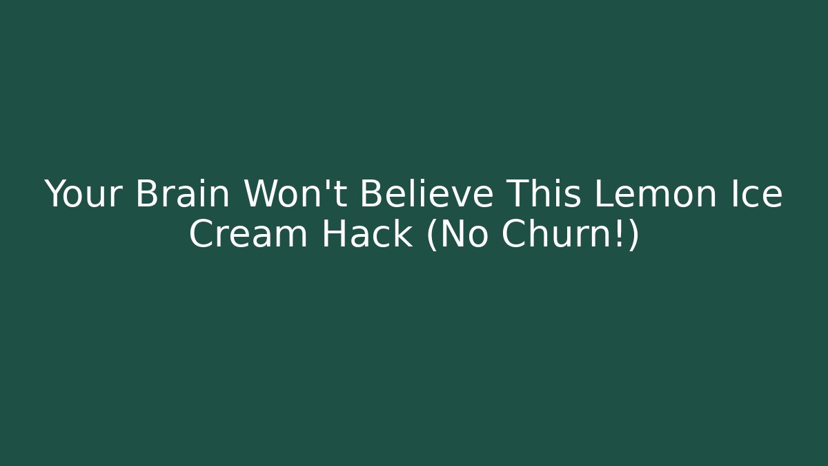 Your Brain Won't Believe This Lemon Ice Cream Hack (No Churn!)