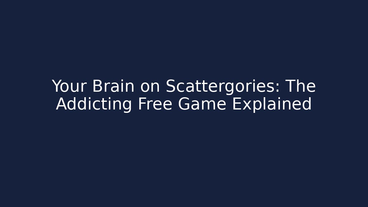 Your Brain on Scattergories: The Addicting Free Game Explained