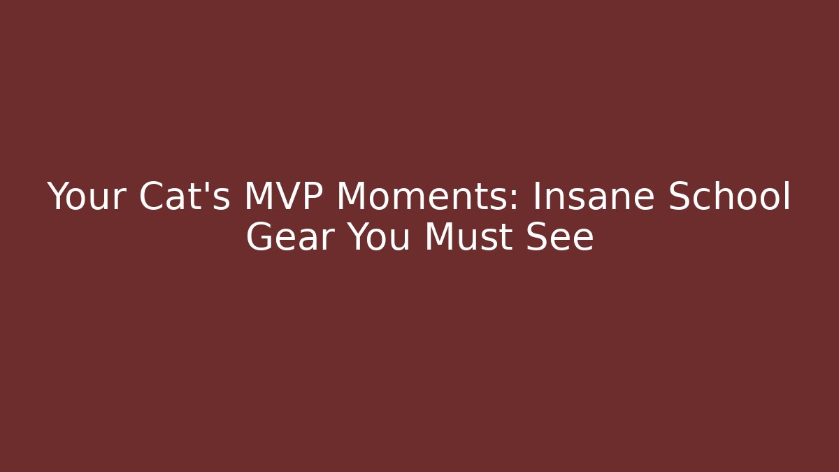 Your Cat's MVP Moments: Insane School Gear You Must See
