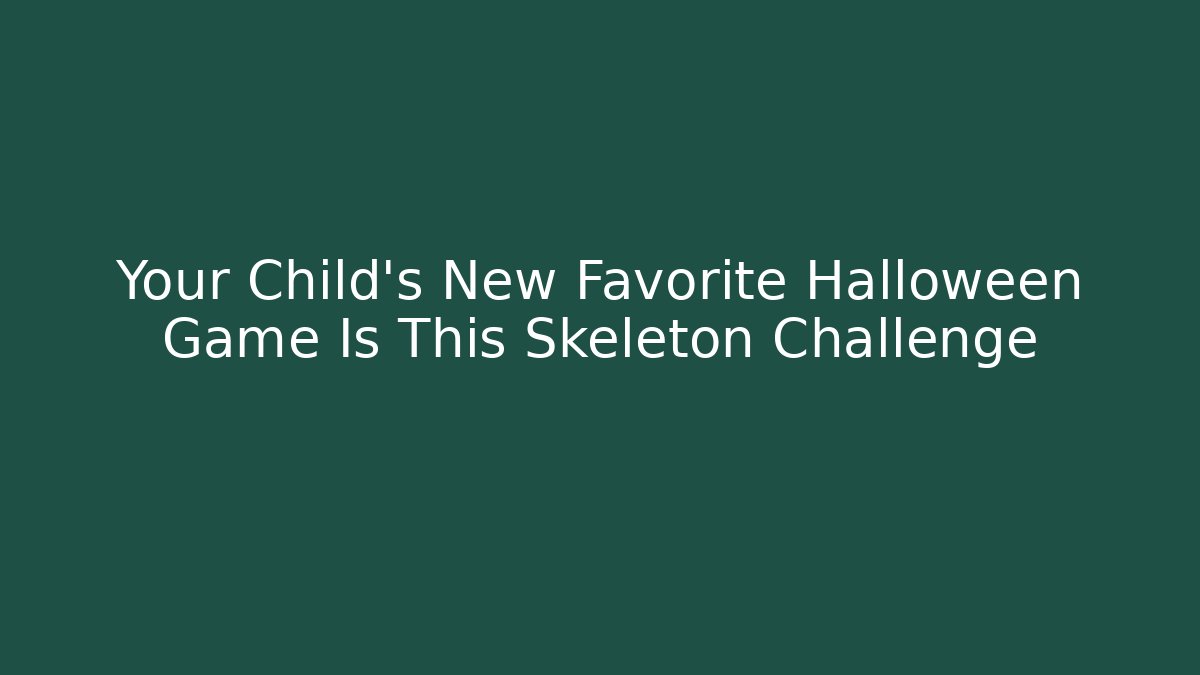 Your Child's New Favorite Halloween Game Is This Skeleton Challenge