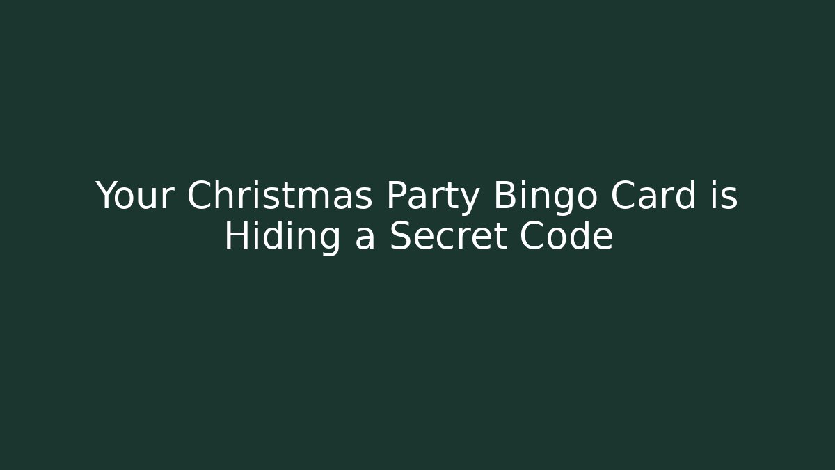 Your Christmas Party Bingo Card is Hiding a Secret Code