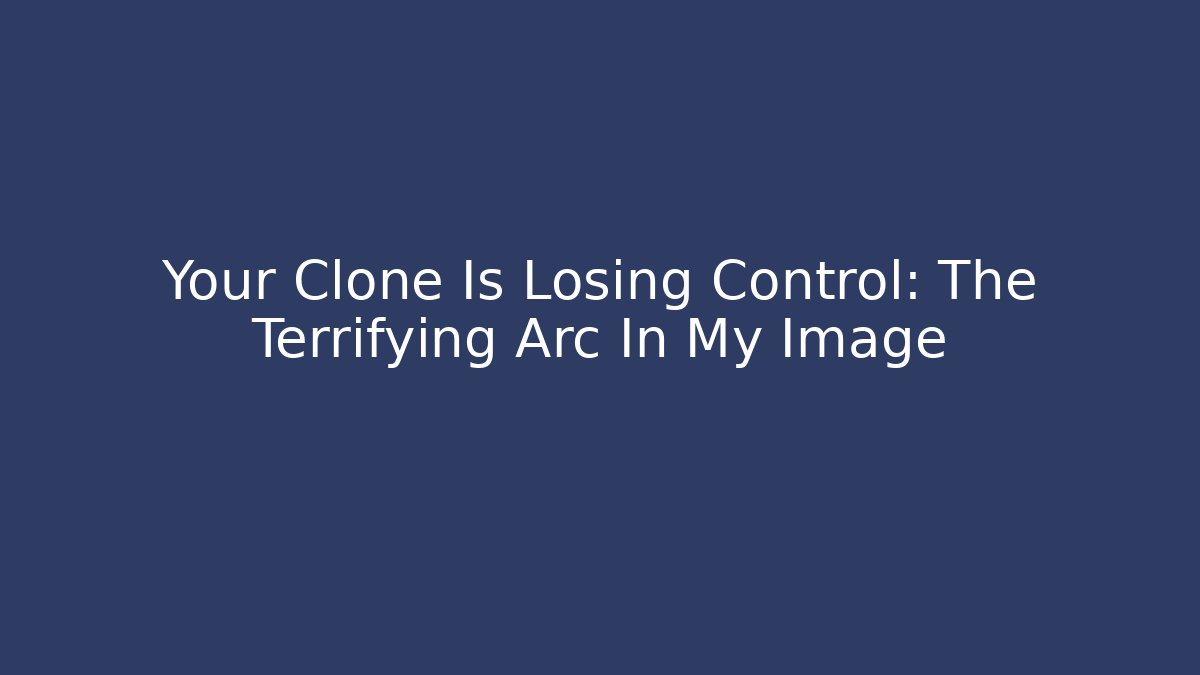Your Clone Is Losing Control: The Terrifying Arc In My Image - Critter Realm