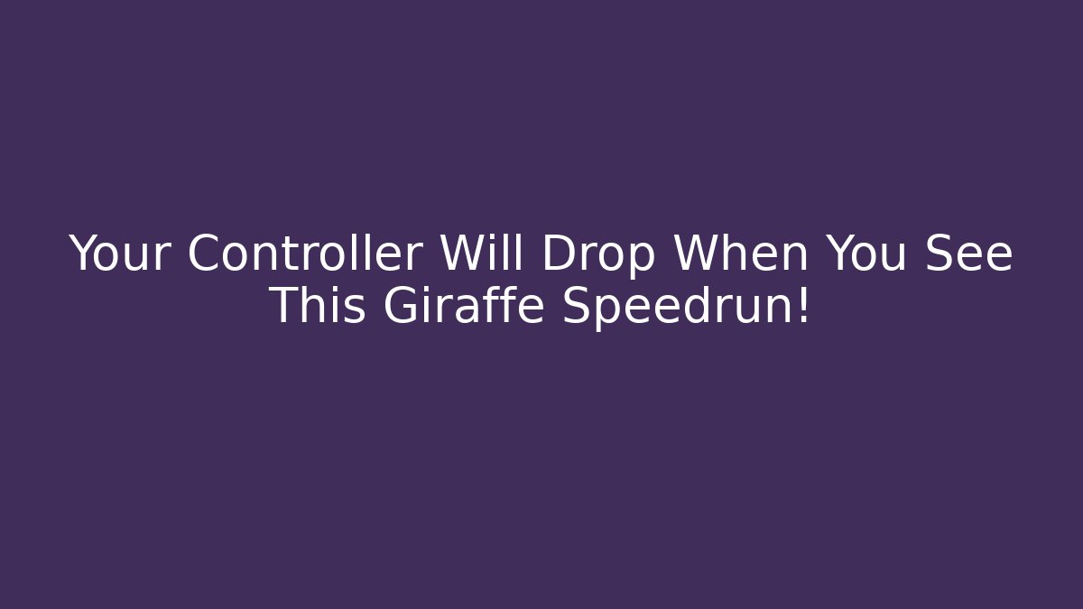 Your Controller Will Drop When You See This Giraffe Speedrun! - Critter Realm