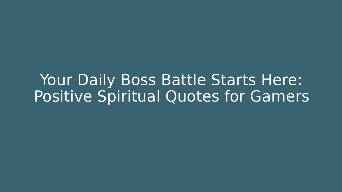 Your Daily Boss Battle Starts Here: Positive Spiritual Quotes for Gamers