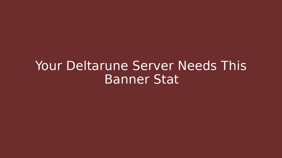 Your Deltarune Server Needs This Banner Stat