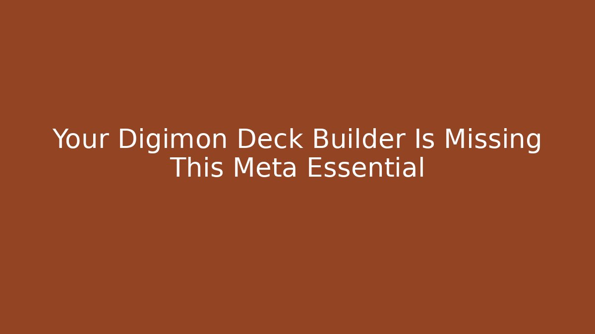 Your Digimon Deck Builder Is Missing This Meta Essential