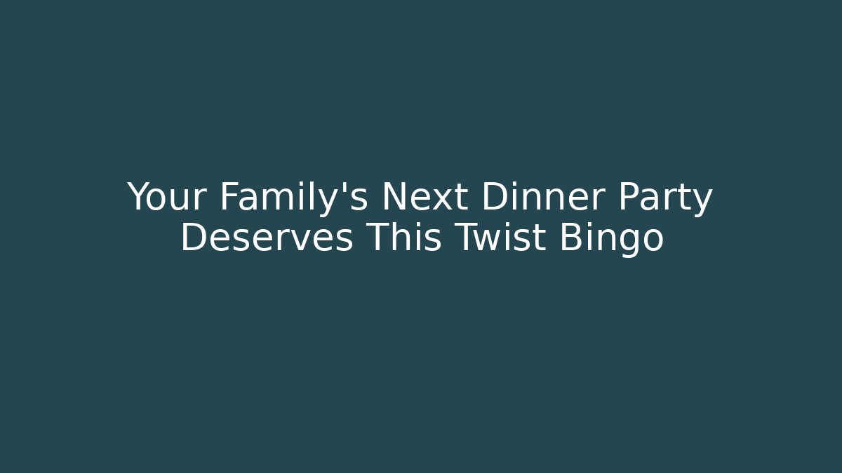 Your Family’s Next Dinner Party Deserves This Twist Bingo