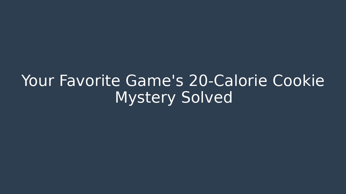 Your Favorite Game’s 20-Calorie Cookie Mystery Solved