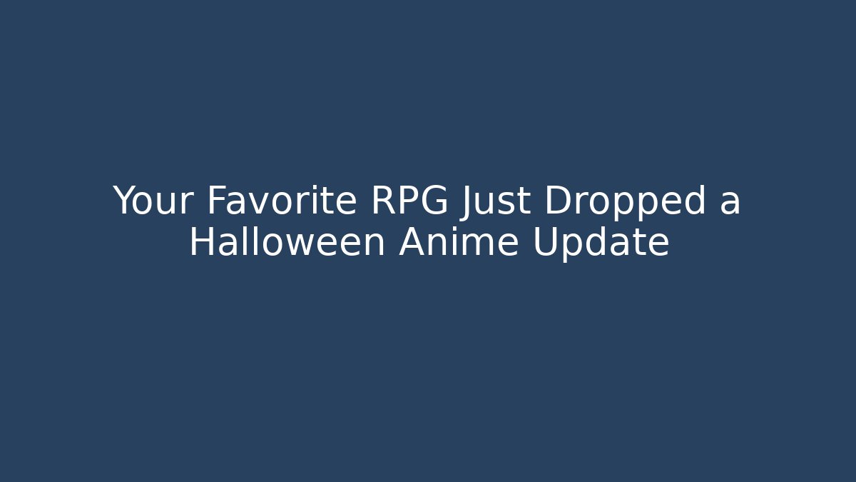Your Favorite RPG Just Dropped a Halloween Anime Update